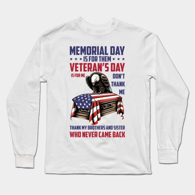 Memorial Day Is For Them Veteran's Day Is For Me Long Sleeve T-Shirt by Che Tam CHIPS
